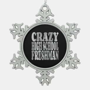 Crazy High School Freshman in Silver Snowflake Pewter Christmas Ornament