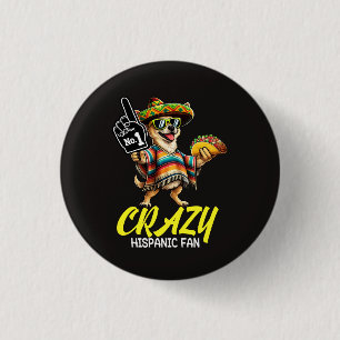 Crazy Hispanic Fan - Funny Chihuahua Mexican Proud 3 Cm Round Badge