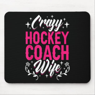 Crazy Hockey Coach Wife Ice Hockey Field Trainer P Mouse Pad