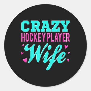 Crazy Hockey Player Wife Olympic Ice Hockey Field  Classic Round Sticker