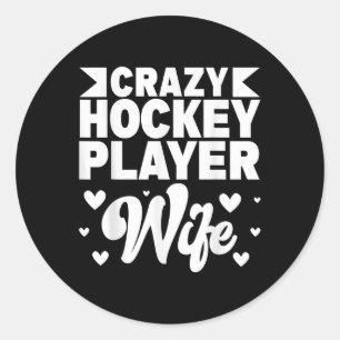 Crazy Hockey Player Wife Olympic Ice Hockey Field Classic Round Sticker