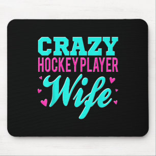 Crazy Hockey Player Wife Olympic Ice Hockey Field  Mouse Pad