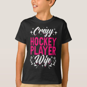 Crazy Hockey Player Wife Olympic Ice Hockey Field T-Shirt