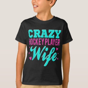 Crazy Hockey Player Wife Olympic Ice Hockey Field  T-Shirt