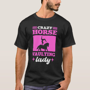 Crazy Horse Vaulting Lady Vaulting Acrobatics T-Shirt