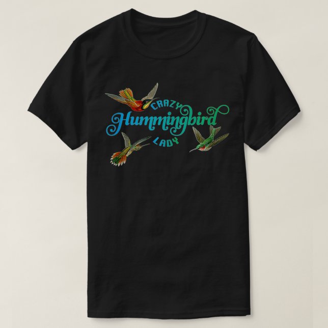 Crazy Hummingbird Lady  birder gift love hummingbi T-Shirt (Design Front)