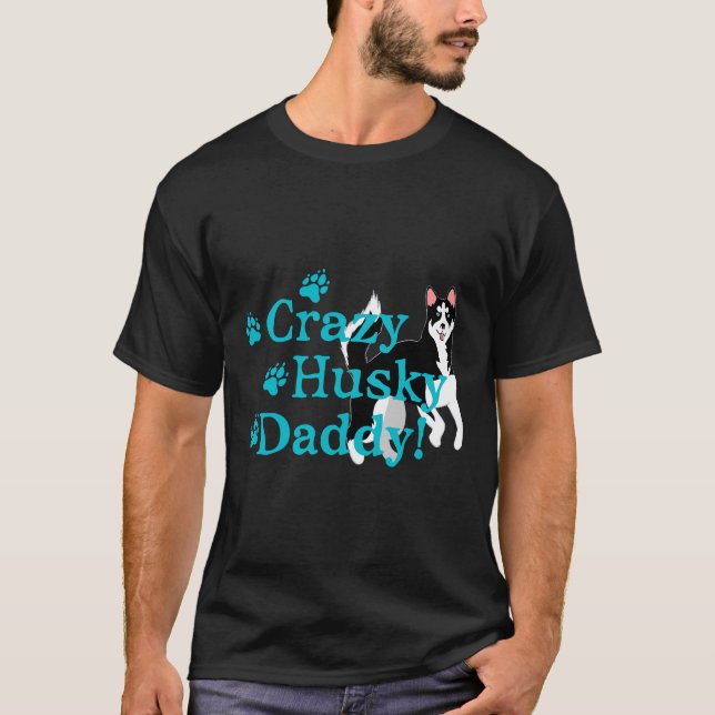 Crazy Husky Daddy T-Shirt (Front)