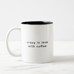 Crazy In Love With Coffee Funny Sarcastic Two-Tone Coffee Mug