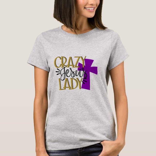 Crazy Jesus Lady T-Shirt (Front)