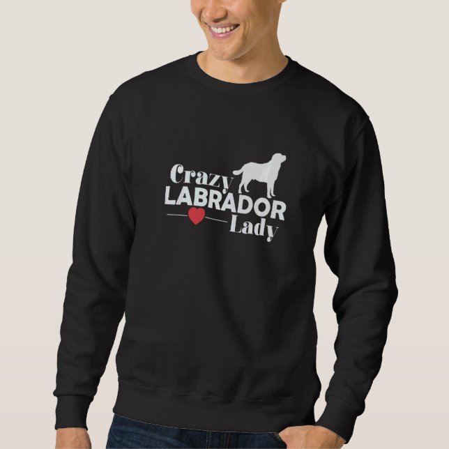 Crazy Labrador Dog Lady Sweatshirt (Front)
