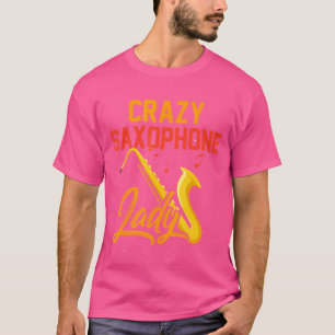 Crazy Lady Saxophonist Girl Jazz Women Saxophone T-Shirt