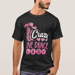 Crazy Line Dance Lady Line Dancing  T-Shirt