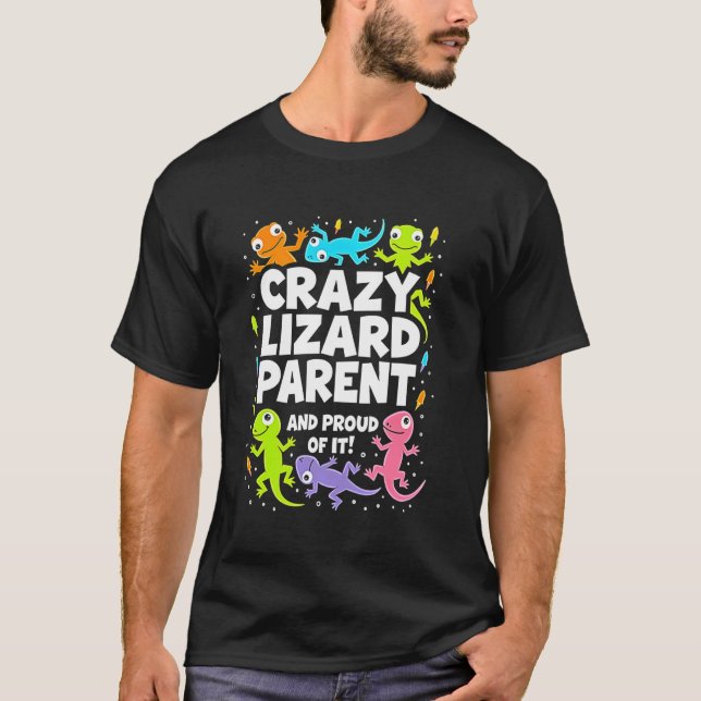 Crazy Lizard Parent Funny Reptile Gecko Lover T-Shirt (Front)