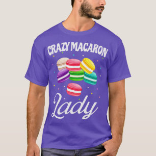Crazy Macaron Lady Funny Macarons Baker T-Shirt