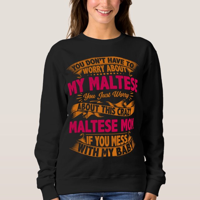 Crazy Maltese Mum Sweatshirt (Front)