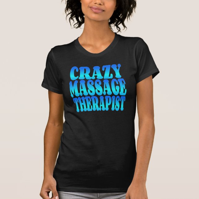 Crazy Massage Therapist T-Shirt (Front)