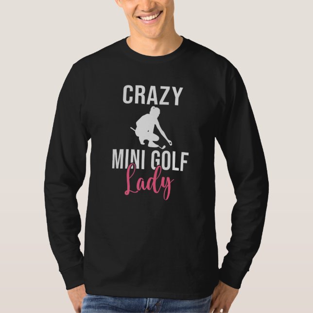 Crazy Mini Golf Lady   T-Shirt (Front)