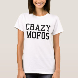Crazy Mofos T-Shirt Tumblr