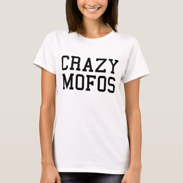 Crazy Mofos T-Shirt Tumblr (Front)