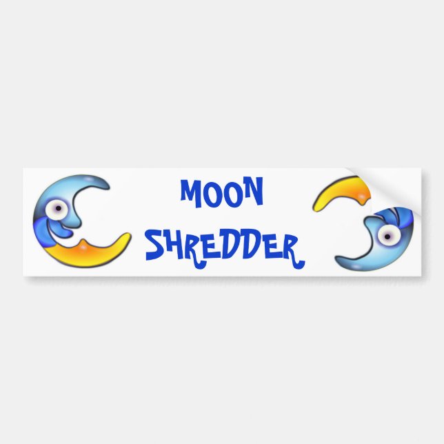 Crazy "MOON SHREDDER" Cartoon Bumper Sticker (Front)