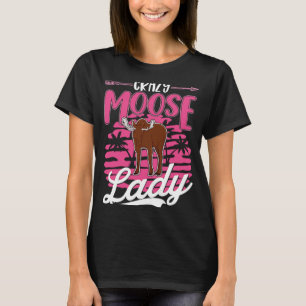 Crazy Moose Lady Moose Antler Girl Moose T-Shirt