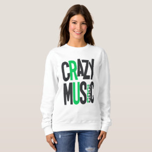 crazy music sweatshirt