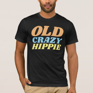 CRAZY OLD HIPPIE BIRTHDAY T-SHIRTS