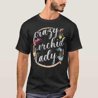 Crazy Orchid Lady Orchid Flower Orchid Lover T-Shirt