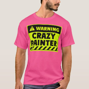crazy painter T-Shirt