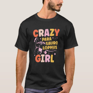Crazy Parasaurolophus Girl Dinosaur Future Paleont T-Shirt