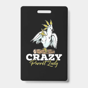 Crazy Parrot Lady ID Badge
