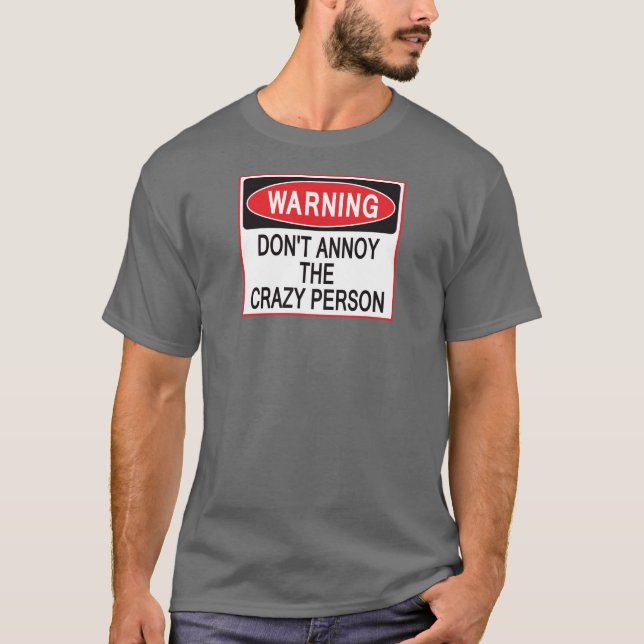 crazy person warning shirt (Front)