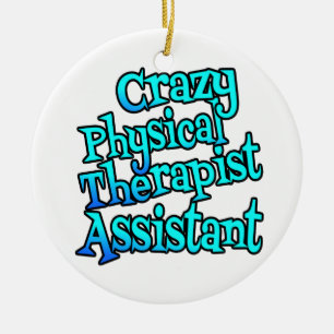 Crazy Physical Therapist Assistant Ceramic Tree Decoration
