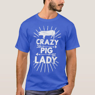 Crazy Pig Lady Farm Farmer Pig Lover  T-Shirt