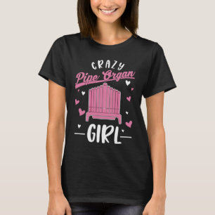 Crazy Pipe Organ Girl Organist T-Shirt