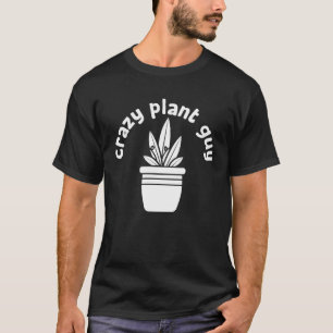 Crazy Plant Guy Husband  Saying Gardening Quote fo T-Shirt