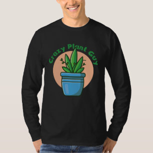 Crazy Plant Guy Husband Saying Gardening Quote fo T-Shirt