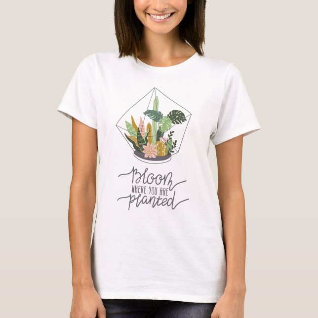 Crazy Plant Lady Art Bloom where You are planted T-Shirt (Front)