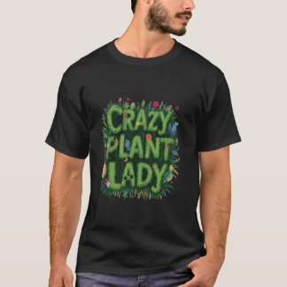 Crazy Plant Lady Funny Gardener Gardening Succulen T-Shirt