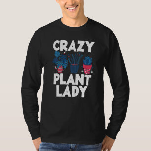 Crazy Plant Lady Gardening Flower Plant   T-Shirt