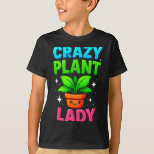 Crazy Plant Lady Gardening Funny Gardeners Men Wom T-Shirt