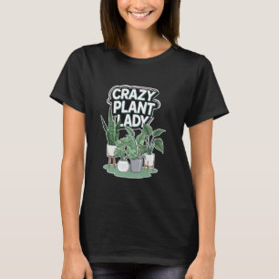 Crazy Plant Lady Gardening Plants Lover T-Shirt