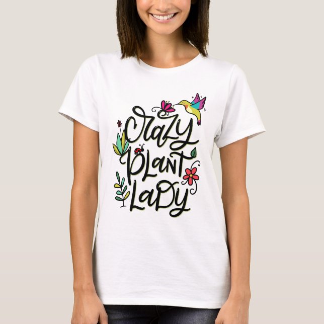 Crazy Plant Lady, Hand Lettered T-Shirt (Front)