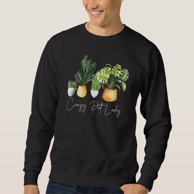 Crazy Plant Lady Plant Mum Sweatshirt (Front)