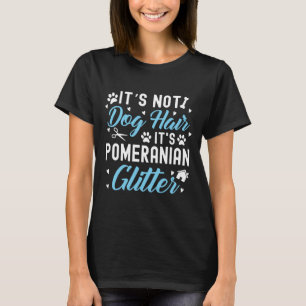 Crazy Pomeranian Glitter Pomeranian Pomeranian Pom T-Shirt