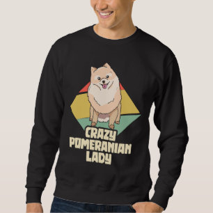 Crazy Pomeranian Lady Pygmy Pomeranian Pom Sweatshirt
