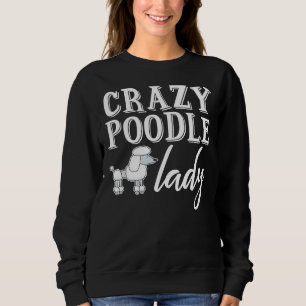 Crazy Poodle Lady Poodle Long Sweatshirt