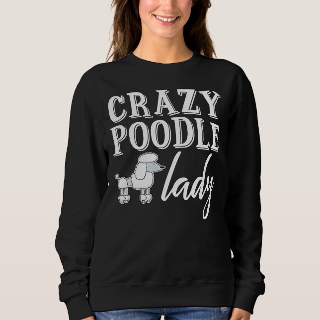 Crazy Poodle Lady Poodle Long Sweatshirt (Front)