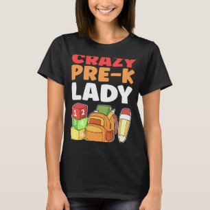 Crazy Pre K Lady Preschool Teacher Kindergarten Te T-Shirt