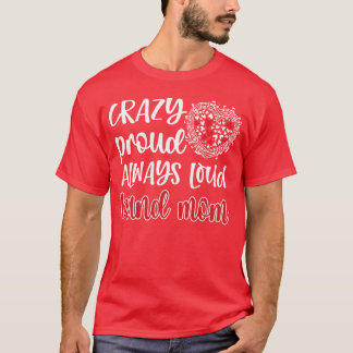 Crazy Proud Always Loud Band Mum Marching Band ret T-Shirt